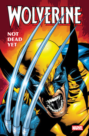 Wolverine: Not Dead Yet Omnibus Leinil Yu Cover Hardcover by Erik Larsen