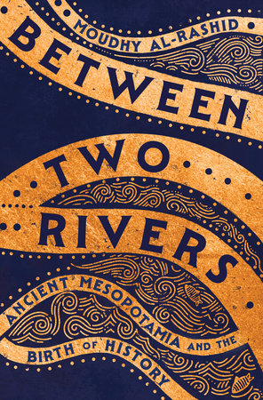 Between Two Rivers Hardcover by Moudhy Al-Rashid
