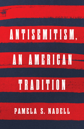 Antisemitism, an American Tradition Hardcover by Pamela S Nadell
