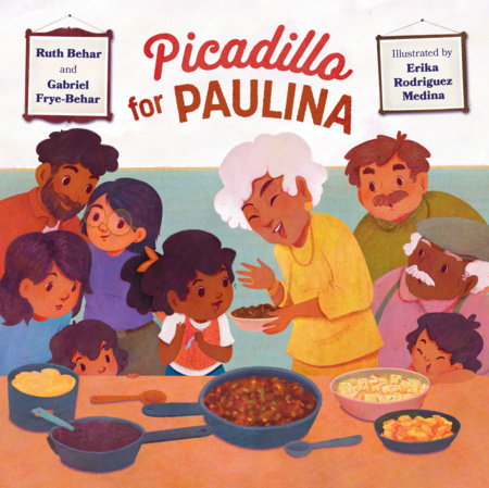 Picadillo for Paulina Hardcover by Ruth Behar; Illustrated by Erika Rodriguez Medina