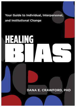 Healing Bias Paperback by Dana E. Crawford