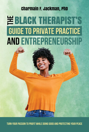 The Black Therapist's Guide to Private Practice and Entrepreneurship Paperback by Charmain Jackman