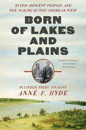 Born of Lakes and Plains Paperback by Anne F Hyde
