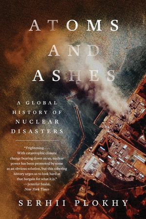 Atoms and Ashes TR by Serhii Plokhy