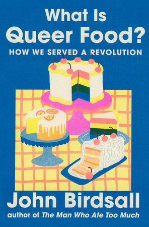 What Is Queer Food? Hardcover by John Birdsall