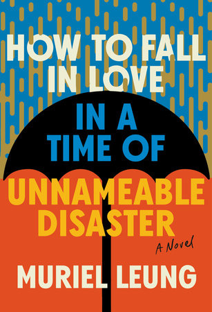 How to Fall in Love in a Time of Unnameable Disaster Paperback by Muriel Leung