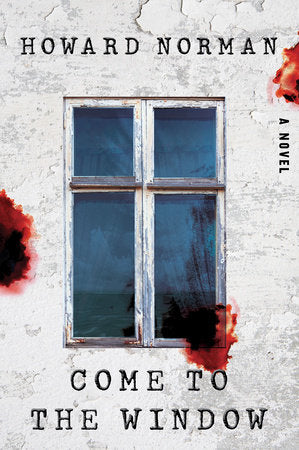 Come to the Window Hardcover by Howard Norman