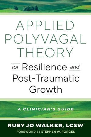 Applied Polyvagal Theory for Resilience and Post-Traumatic Growth Paperback by Ruby Jo Walker