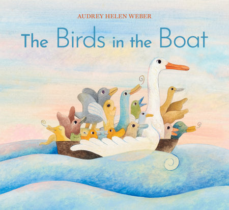 The Birds in the Boat Hardcover by Audrey Helen Weber