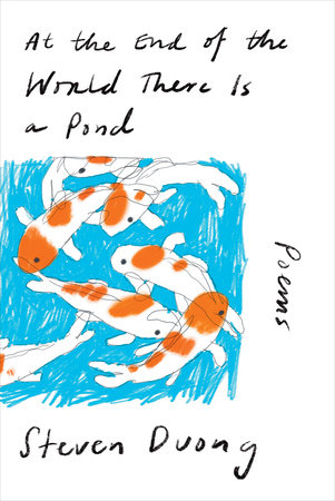 At the End of the World There Is a Pond Hardcover by Steven Duong