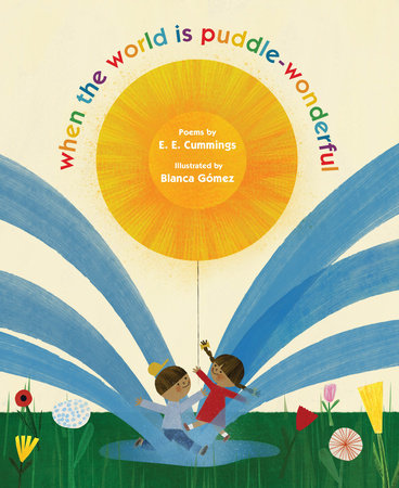 when the world is puddle-wonderful Hardcover by E. E. Cummings