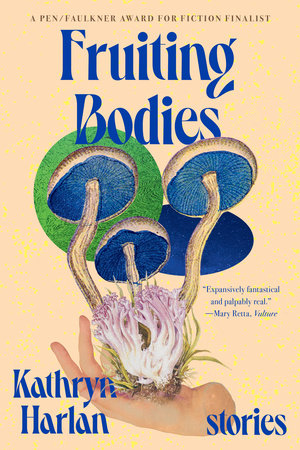 Fruiting Bodies Paperback by Kathryn Harlan
