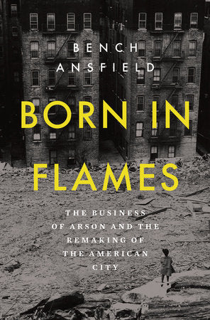 Born in Flames Hardcover by Bench Ansfield