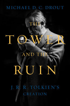 The Tower and the Ruin Hardcover by Michael D. C. Drout