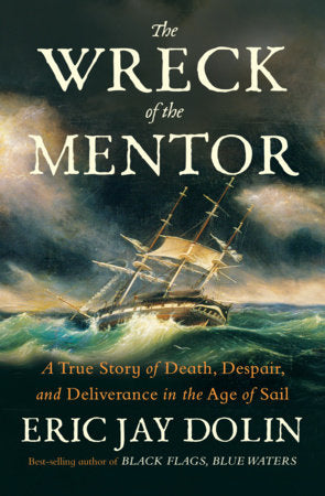 The Wreck of the Mentor Hardcover by Eric Jay Dolin