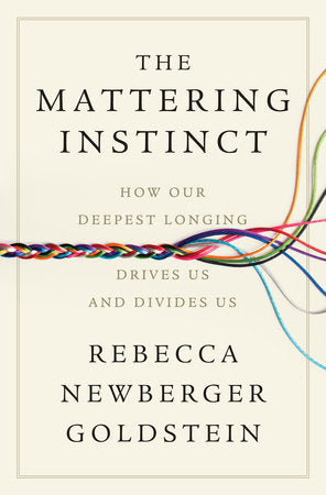 The Mattering Instinct Hardcover by Rebecca Newberger Goldstein