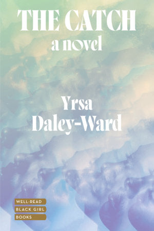 The Catch TR by Yrsa Daley-Ward