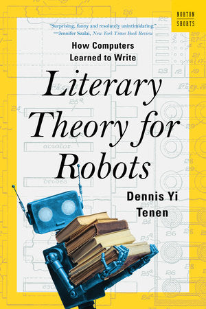 Literary Theory for Robots Paperback by Dennis Yi Tenen