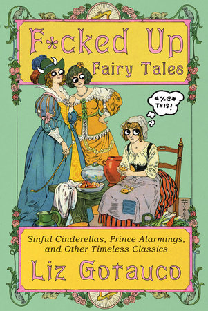 F*cked Up Fairy Tales Hardcover by Liz Gotauco