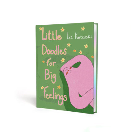Little Doodles for Big Feelings Hardcover by Liz Karcewski