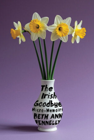 The Irish Goodbye Hardcover by Beth Ann Fennelly