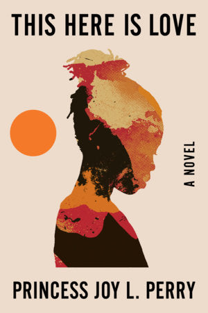 This Here Is Love Paperback by Princess Joy L. Perry