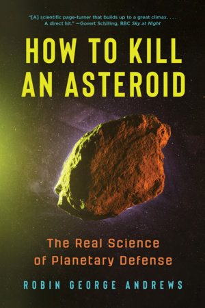 How to Kill an Asteroid Paperback by Robin George Andrews