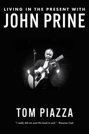 Living in the Present with John Prine Paperback by Tom Piazza