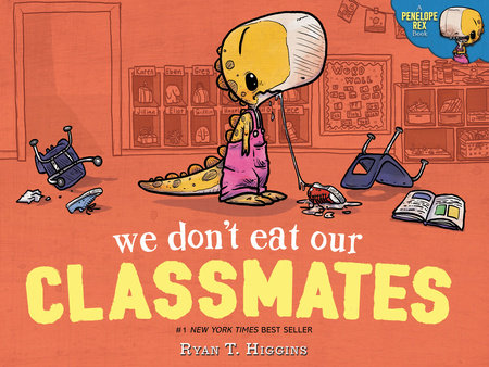 We Don't Eat Our Classmates Hardcover by Ryan T. Higgins