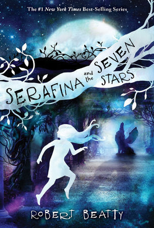Serafina and the Seven Stars-The Serafina Series Book 4 TR by Robert Beatty