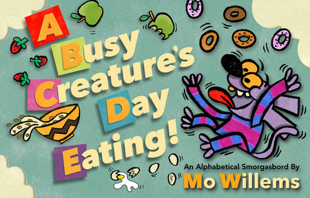A Busy Creature's Day Eating! HC by Mo Willems