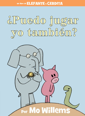 ¿Puedo jugar yo también?-An Elephant & Piggie Book, Spanish Edition Hardcover by Mo Willems
