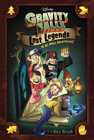 Gravity Falls: Lost Legends Hardcover by Alex Hirsch