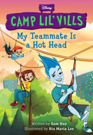 My Teammate Is a Hot Head (Disney Camp Lil Vills, Book 2) TR by Sam  Hay
