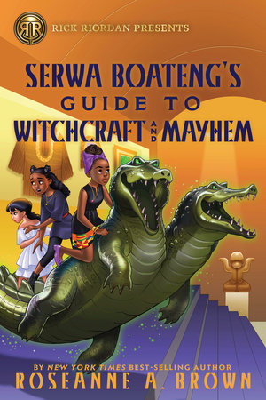 Rick Riordan Presents: Serwa Boateng's Guide to Witchcraft and Mayhem Paperback by Roseanne A. Brown