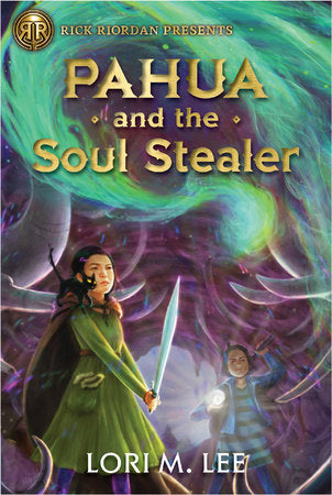 Rick Riordan Presents: Pahua and the Soul Stealer-A Pahua Moua Novel Book 1 TR by Lori M. Lee
