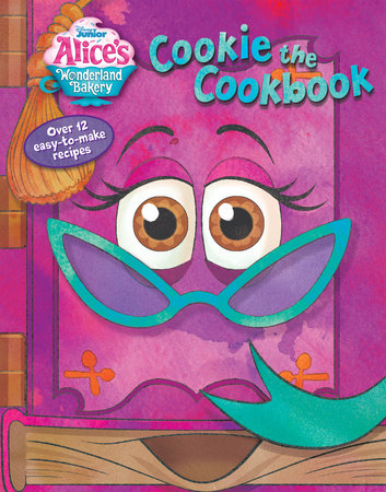 Alice's Wonderland Bakery: Cookie the Cookbook Board Book by Disney Books