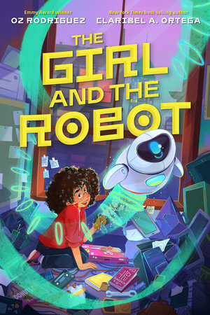 The Girl and the Robot Hardcover by Claribel A. Ortega, Oz Rodriguez