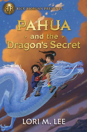 Rick Riordan Presents: Pahua and the Dragon's Secret A Pahua Moua Novel, Book 2 Hardcover by Lori M. Lee