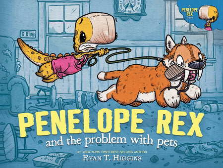 Penelope Rex and the Problem with Pets Hardcover by Ryan T. Higgins