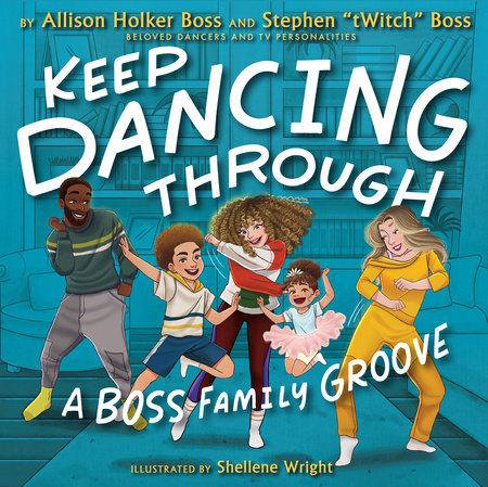 Keep Dancing Through Hardcover by Allison Holker Boss, Stephen "tWitch" Boss