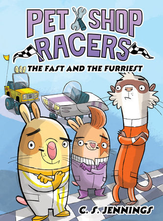 Pet Shop Racers: The Fast and the Furriest Hardcover by C. S. Jennings