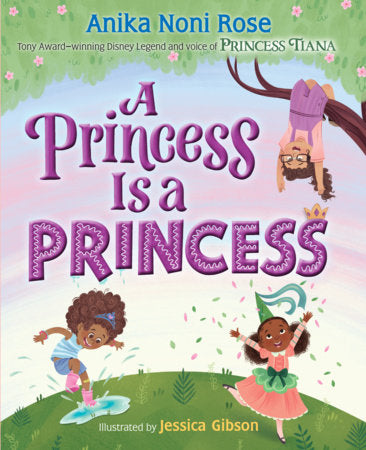 A Princess Is a Princess Hardcover by Anika Noni Rose