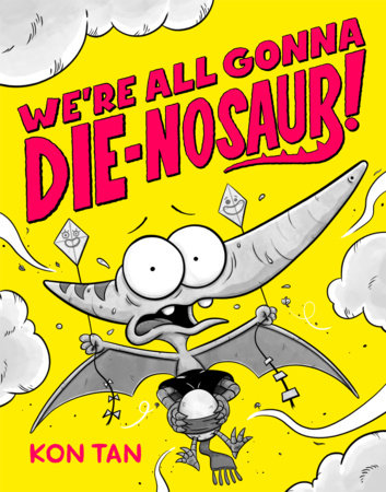We're All Gonna Die-nosaur! TR by Kon Tan