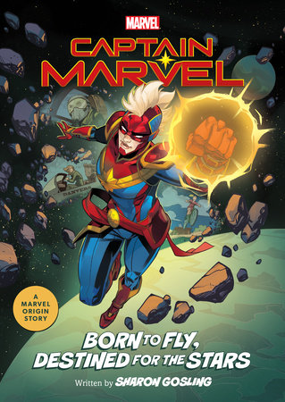 Captain Marvel: Born to Fly, Destined for the Stars Paperback by Sharon Gosling