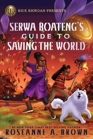 Rick Riordan Presents: Serwa Boateng's Guide to Saving the World Hardcover by Roseanne A. Brown
