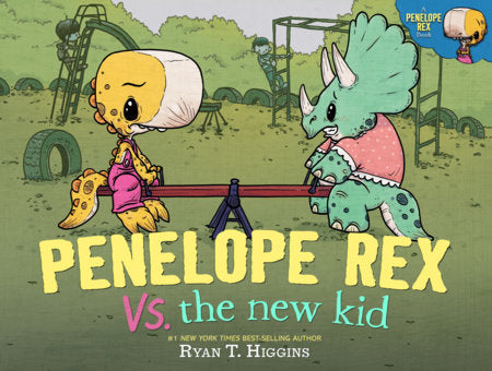 Penelope Rex vs. the New Kid Hardcover by Ryan T. Higgins
