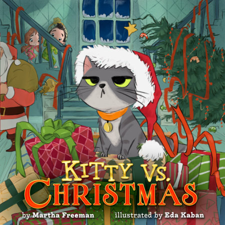 Kitty vs. Christmas Hardcover by Martha Freeman