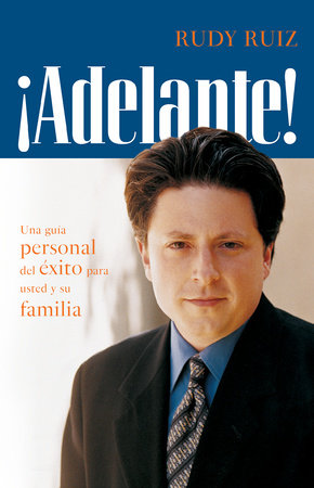¡ADELANTE! Una guía personal del éxito para usted y su familia Paperback by Rudy Ruiz