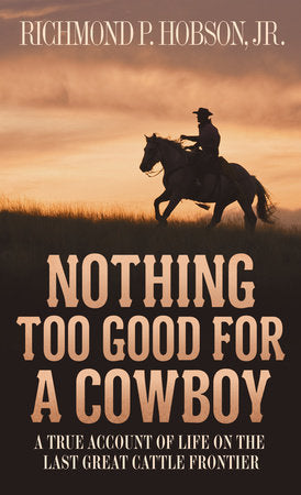 Nothing Too Good for a Cowboy Paperback by Richmond P. Hobson, Jr.